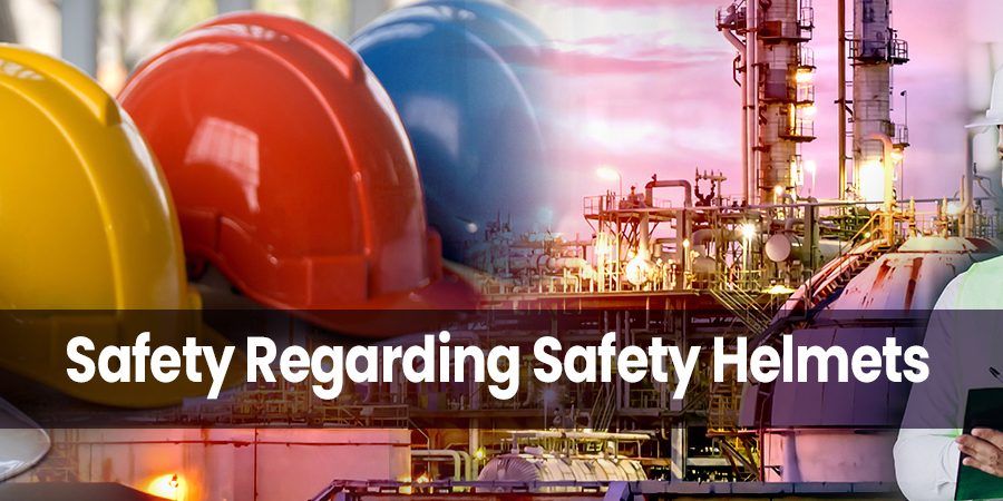 Safety Regarding Safety Helmets